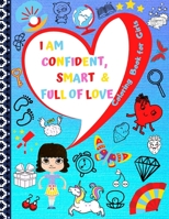 I Am Confident, Smart & Full of Love: Coloring Book for Girls: Size - 8,5x11 Pages 26 Glossy Cover B08DSND2WM Book Cover