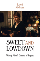 Sweet and Lowdown: Woody Allen's Cinema of Regret 0231178557 Book Cover