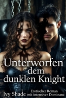 Unterworfen dem dunklen Knight: Erotischer Roman mit intensiver Dominanz (German Edition) B0GGNXHTP5 Book Cover