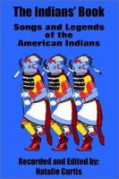 The Indians' Book: An Offering by the American Indians of Indian Lore, Musical and Narrative, to Form a Record of the Songs and Legends of Their Race