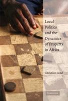 Local Politics and the Dynamics of Property in Africa 0521148510 Book Cover