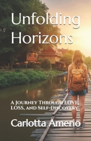 Unfolding Horizons: A Journey Through Love, Loss, and Self-Discovery B0FSXT1H7F Book Cover