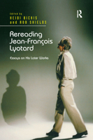 Rereading Jean-François Lyotard: Essays on His Later Works 113837976X Book Cover