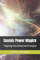 Cosmic Power Magick: Tapping into Universal Energies B0CFZC8NTG Book Cover
