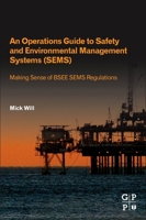 An Operations Guide to Safety and Environmental Management Systems (Sems): Making Sense of Bsee Sems Regulations 0128200405 Book Cover