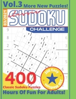 Classic Sudoku Challenge VOL.3 400 Sudoku Puzzles Hours Of Fun For Adults 200 Easy + 200 Medium More New Puzzles! 3/2021: Puzzle Book For Adults With B099C12K4G Book Cover