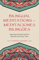 Bilingual Meditations/ Meditaciones Bilingües: Improving Yourself and Your Spanish at the Same Time 1982253045 Book Cover
