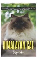 The HIMALAYAN CAT: A cultural icon, their misconceptions and enduring allure of elegance. B0F3TXTWXK Book Cover