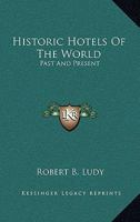 Historic Hotels Of The World: Past And Present 116299469X Book Cover