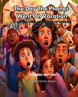 The Day the Phones Went on Vacation: A Screen-Free Adventure of Wonder and Laughter B0CTB99S5G Book Cover