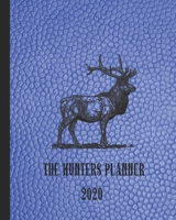 The hunters planner: The yearly organiser for the hunter and hunting enthusiast - Four pages per week encompassing of a positive affirmation quote ... a reflection of experiences -Blue stag art 1678657476 Book Cover