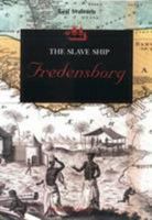 The Slave Ship Fredensborg: And the 18th Century Danish-Norwegian Slave Trade 9766370168 Book Cover