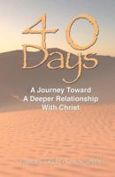 "40 Days": A Journey Toward a Deeper Relationship with Christ 0871484641 Book Cover