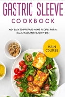 GASTRIC SLEEVE COOKBOOK: MAIN COURSE - 60+ Easy to prepare at home recipes for a balanced and healthy diet B08VYBPWJ5 Book Cover