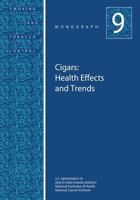 Cigars: Health Effects and Trends: Smoking and Tobacco Control Monograph No. 9 1499642334 Book Cover