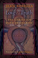 Love and Truth: The Christian Path of Charity 1621386368 Book Cover