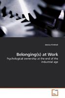 Belonging(s) at Work: Psychological ownership at the end of the industrial age 3639194721 Book Cover