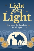 Light Upon Light: Stories of the Prophets for All Ages B0DZJ579HK Book Cover