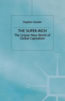 The Super-Rich: The Unjust New World of Global Capitalism 0312230052 Book Cover