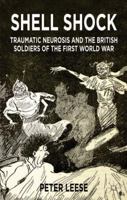 Shell Shock: Traumatic Neurosis and the British Soldiers of the First World War 1137453370 Book Cover