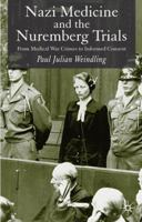 Nazi Medicine and the Nuremberg Trials: From Medical War Crimes to Informed Consent 140393911X Book Cover