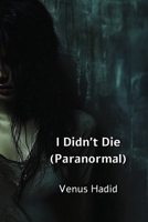 I Didn't Die (Paranormal) B0DPLD3V15 Book Cover