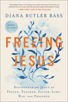 Freeing Jesus: Rediscovering Jesus as Friend, Teacher, Savior, Lord, Way, and Presence 0062659537 Book Cover