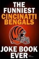 The Funniest Cincinnati Bengals Joke Book Ever 1300537639 Book Cover