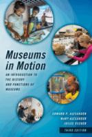 Museums in Motion: An Introduction to the History and Functions of Museums 0761991557 Book Cover