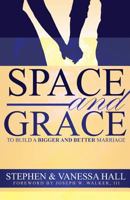 Space and Grace: To Build A Bigger And Better Marriage 069272236X Book Cover