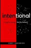 intentional: Living by Design, Not by Default B0C6VPD1HF Book Cover