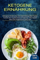 Ketogene Ernährung: Vorteile Der Kugelsicheren Ernährung - Wie Startet Man Eine Kugelsichere Keto-diät (Ketogene Ernährung Und Intermittierendes Fasten) 1990084907 Book Cover