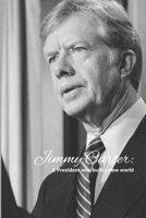 Jimmy Carter: The president who Built a better world B0DS18K13P Book Cover
