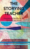 Storying Teacher: Processes and Benefits for the Classroom and Beyond 1516549732 Book Cover