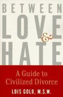 Between Love and Hate: A Guide to Civilized Divorce 0452274966 Book Cover