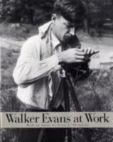 Walker Evans at Work: Photographs Together with Documents Selected from Letters, Memoranda, Interviews and Notes 0500273049 Book Cover