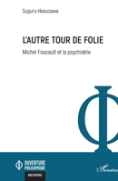 L'autre tour de folie: Michel Foucault et la psychiatrie (Ouverture Philosophique) (French Edition) 2336414392 Book Cover
