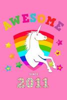 Awesome Since 2011: Unicorn Sketchbook Paper - Drawing Sketch Book for Artists & Illustrators - Cute Glossy Magical Pink Cover for Young Girls Born in this Year - Perfect Workbook & Work Pad for Kids  1074698460 Book Cover