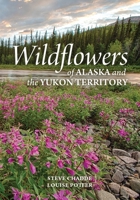 Wildflowers of Alaska and the Yukon Territory 1951682939 Book Cover