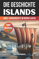 Die Geschichte Islands: Zwölf Jahrhunderte im Nordatlantik (Die Geschichte der Länder) (German Edition) B0FH7DK6N7 Book Cover
