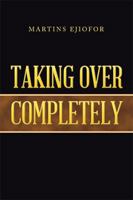 Taking Over Completely 1984552481 Book Cover