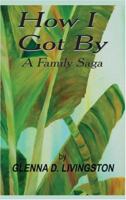 How I Got By: A Family Saga 1418499854 Book Cover