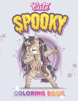 Spooky Coloring Book: Unique Illustration of Horror and Cute Spooky Coloring Book for Adults B0BBY5HPPD Book Cover