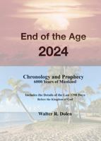 End of the Age 2024 : Chronology and Prophecy 6000 Years of Mankind 1619180561 Book Cover