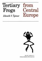 Tertiary Frogs from Central Europe 9401029342 Book Cover