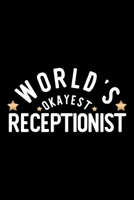 World's Okayest Receptionist: Nice Notebook for Receptionist Funny Christmas Gift Idea for Receptionist Receptionist Journal 100 pages 6x9 inches 1704283302 Book Cover