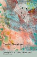 Ouroboros - Between Then & Now: Collected Poems 0990542017 Book Cover