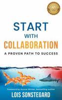 Start with Collaboration: A Proven Path to Success 1960094009 Book Cover