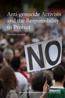 Anti-Genocide Activists and the Responsibility to Protect 1138691410 Book Cover