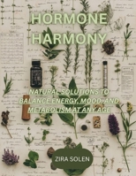 HORMONE HARMONY: NATURAL SOLUTIONS TO BALANCE ENERGY, MOOD, AND METABOLISM AT ANY AGE B0FT2CQT71 Book Cover